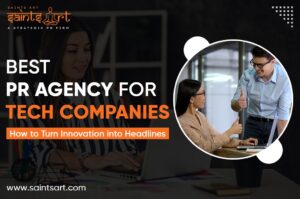 Best PR Agency for Tech Companies: How to Turn Innovation into Headlines
