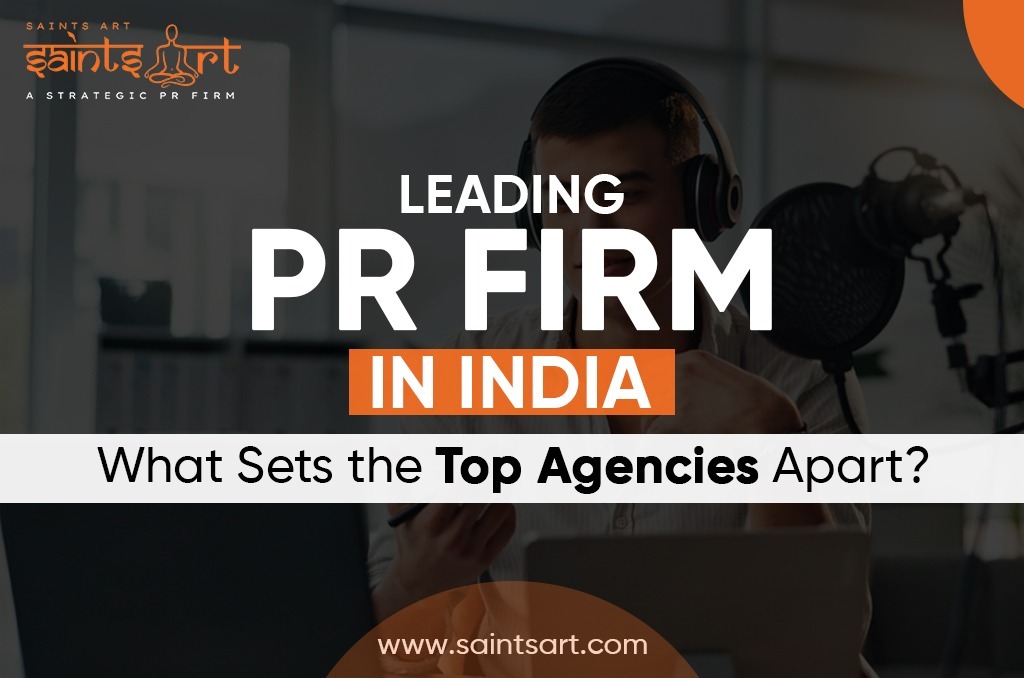 Leading PR Firm in India: What Sets the Top Agencies Apart?