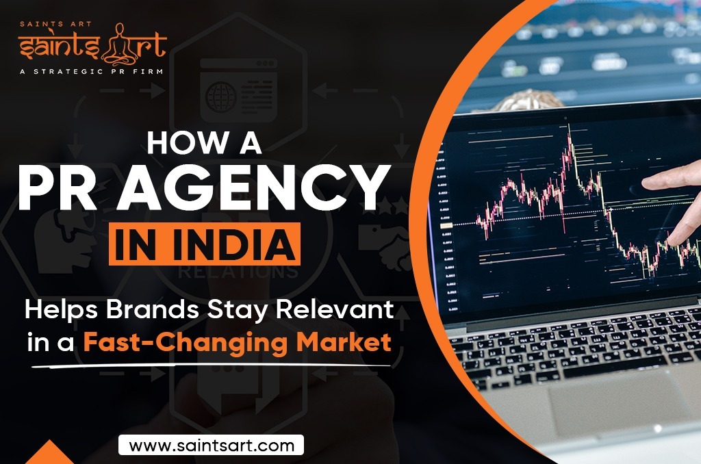 How a PR Agency in India Helps Brands Stay Relevant in a Fast-Changing Market
