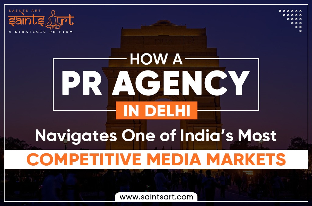 How a PR Agency in Delhi Navigates One of India’s Most Competitive Media Markets