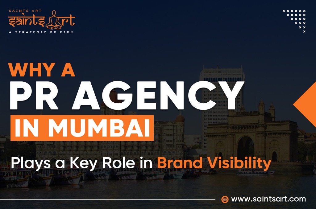 Why a PR Agency in Mumbai Plays a Key Role in Brand Visibility