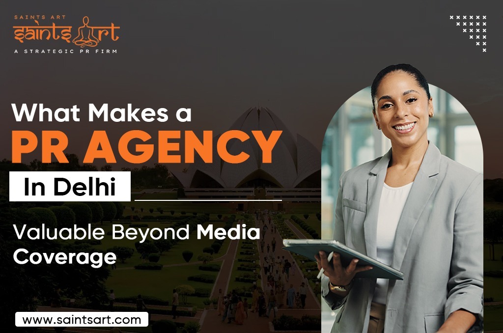 What Makes a PR Agency in Delhi Valuable Beyond Media Coverage