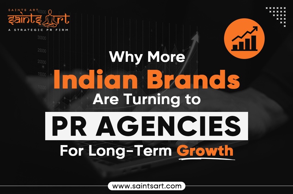 Why More Indian Brands Are Turning to PR Agencies for Long-Term Growth