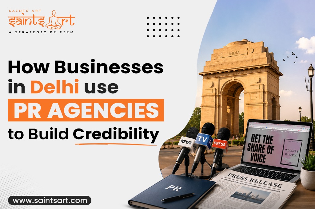How Businesses in Delhi Use PR Agencies to Build Credibility